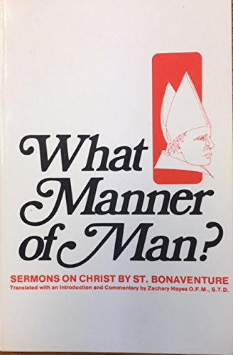 What Manner of Man (Sermons on Christ Series) (English and Latin Edition) (9780819904973) by Bonaventure