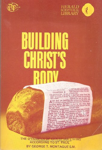 Beispielbild fr Building Christ's Body : The Dynamics of Christian Living According to St. Paul zum Verkauf von Better World Books