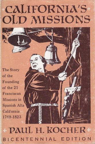 California's Old Missions: The Story of the Founding of the 21 Franciscan Missions (9780819906014) by Kocher, Paul Harold