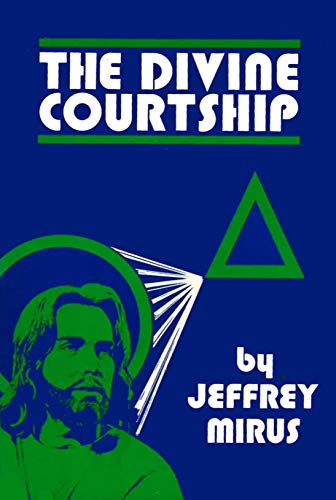 The divine courtship (9780819906854) by Mirus, Jeffrey A