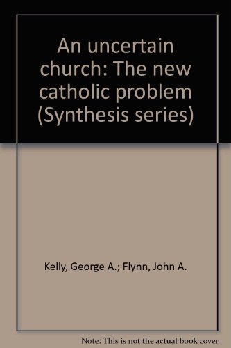 Stock image for An Uncertain Church: The New Catholic Problem for sale by Kennys Bookstore