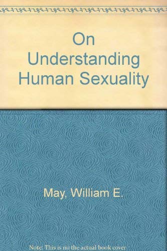 On Understanding Human Sexuality (9780819907202) by May, William E.; Harvey, John F.