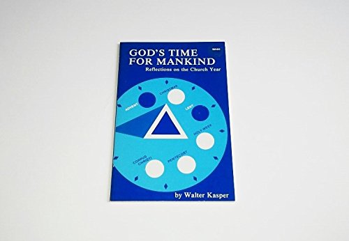 God's time for mankind: Reflections on the church year (9780819908124) by Kasper, Walter