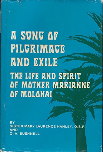 Beispielbild fr A Song of Pilgrimage and Exile: The Life and Spirit of Mother Marianne of Molokai zum Verkauf von Kona Bay Books