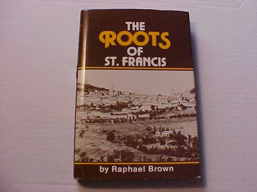 Stock image for The Roots of St. Francis: A Popular History of the Church in Assisi and Umbria Before St. Francis for sale by ThriftBooks-Dallas