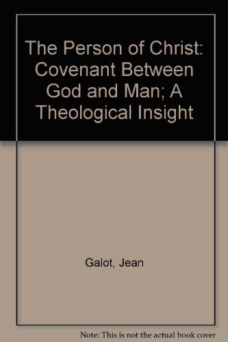 Beispielbild fr The Person of Christ: Covenant Between God and Man; A Theological Insight zum Verkauf von HPB-Ruby