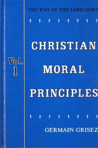 Imagen de archivo de Christian Moral Principles: Way of the Lord Jesus: 1 a la venta por HPB-Red
