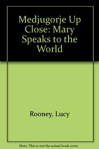 Stock image for Medjugorje Up Close: Mary Speaks to the World for sale by HPB-Emerald