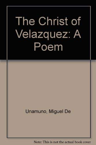 The Christ of Velazquez: A Poem (9780819909923) by Miguel De Unamuno