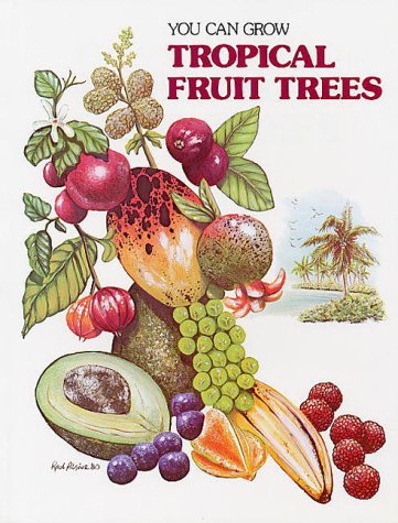 9780820004099: You Can Grow Tropical Fruit Trees