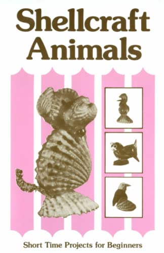 Stock image for Shellcraft Animals: Short Time Projects for Beginners for sale by ThriftBooks-Atlanta