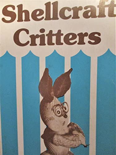 Stock image for Shellcraft Critters: Short Time Projects for Beginners for sale by Irish Booksellers