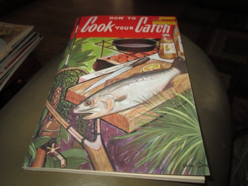 Beispielbild fr How to Cook Your Catch zum Verkauf von Wonder Book