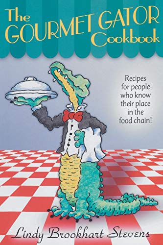 9780820008110: The Gourmet Gator Cookbook: Recipes for People Who Know Their Place in the Food Chain
