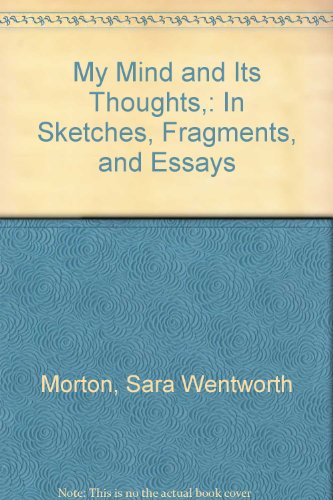 Beispielbild fr My Mind and Its Thoughts,: In Sketches, Fragments, and Essays zum Verkauf von Raritan River Books