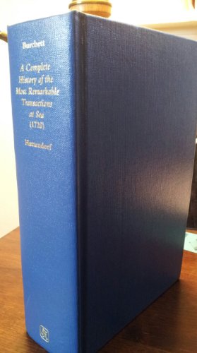 A Complete History of the Most Remarkable Transactions at Sea (Maritime History Series) (9780820114897) by Burchett, Josiah; Hattendorf, John B.