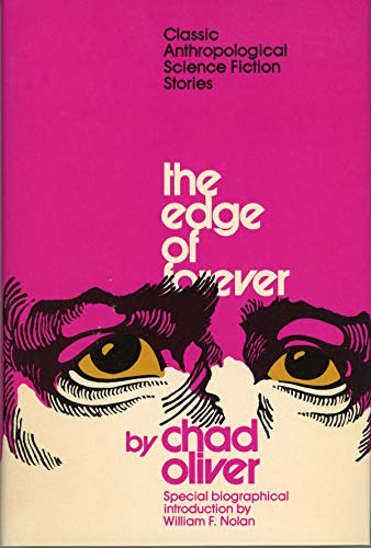 9780820200521: The Edge of Forever; Classic Anthropological Science Fiction [By] Chad Oliver. with a Biographical Introd. and Checklist by William F. Nolan.