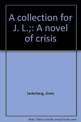 Imagen de archivo de A Collection for J. L, A Novel of Crisis a la venta por Bingo Used Books