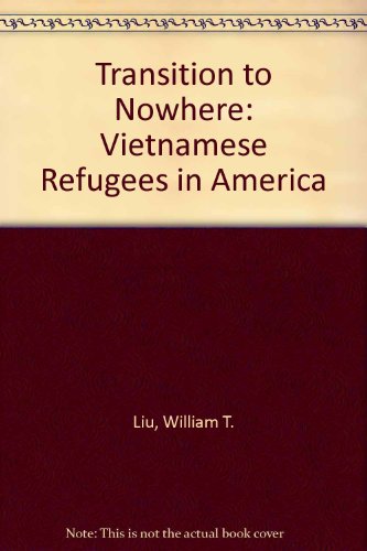 Beispielbild fr Transition to Nowhere: Vietnamese Refugees in America zum Verkauf von ThriftBooks-Atlanta
