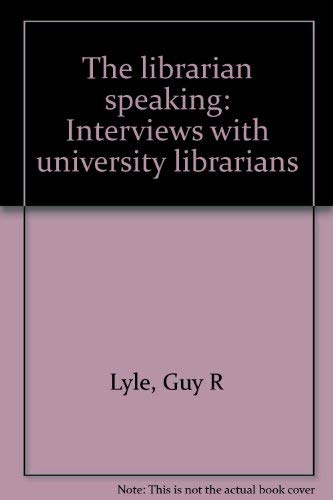 Beispielbild fr The Librarian Speaking : Interviews with University Librarians zum Verkauf von Better World Books