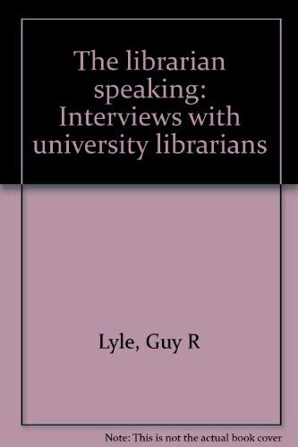 Imagen de archivo de The Librarian Speaking : Interviews with University Librarians a la venta por Better World Books