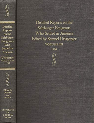 Detailed Reports on the Salzburger Emigrants Who Settled in America. Edited by Samuel Urlsperger:...
