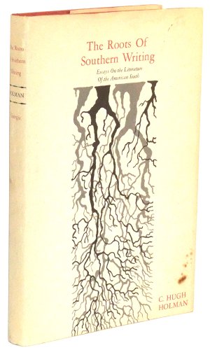 Beispielbild fr The Roots of Southern Writing: Essays on the Literature of The American South zum Verkauf von Wonder Book