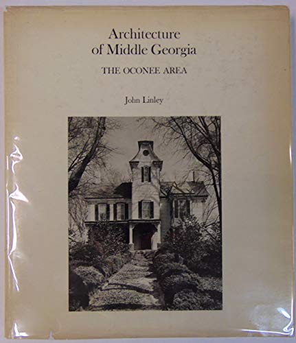 Stock image for Architecture of Middle Georgia : The Oconee Area for sale by Better World Books