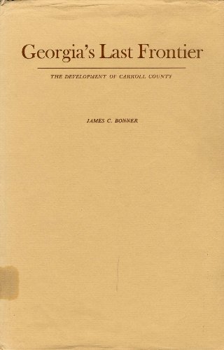 9780820303031: Georgia's Last Frontier: Development of Carroll County