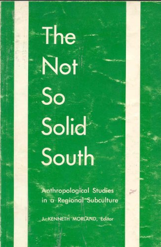 Stock image for The Not So Solid South: Anthropological Studies in a Regional Subculture for sale by ThriftBooks-Atlanta