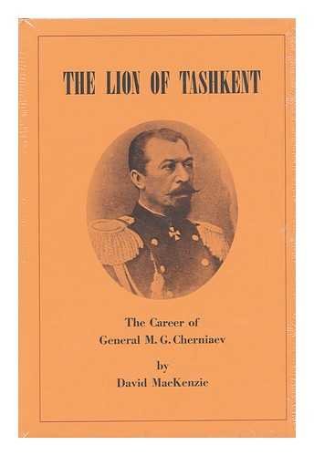 Stock image for The Lion of Tashkent;: The career of General M. G. Cherniaev for sale by HPB-Red