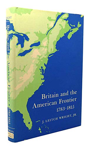 Stock image for Britain and the American Frontier 1783-1815 for sale by M.S.  Books