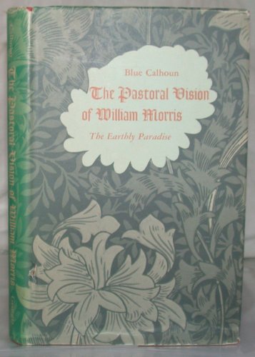 The pastoral vision of William Morris: 'The earthly paradise' (South Atlantic Modern Language Ass...