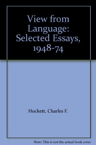 THE VIEW FROM LANGUAGE Selected Essays 1948-1974