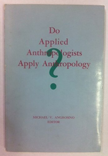 Stock image for Do Applied Anthropologists Apply Anthropology? for sale by Better World Books