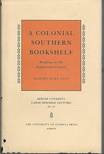 Imagen de archivo de Colonial Southern Bookshelf: Reading in the Eighteenth Century (Mercer University, Macon, Georgia. Lamar Memorial Lectures, No 21) a la venta por ThriftBooks-Atlanta