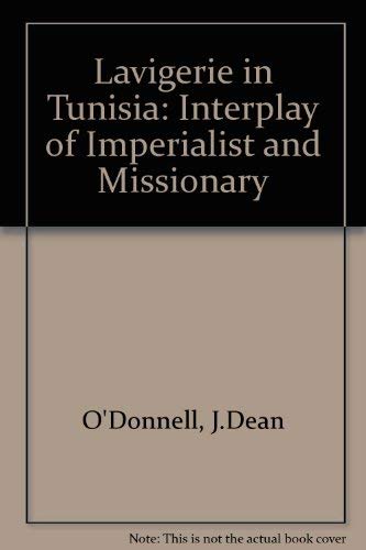 Stock image for Lavigerie in Tunisia: The interplay of imperialist and missionary for sale by Midtown Scholar Bookstore