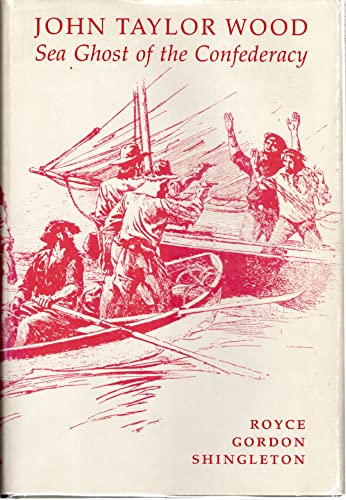 Stock image for John Taylor Wood : Sea Ghost of the Confederacy for sale by Jay W. Nelson, Bookseller, IOBA