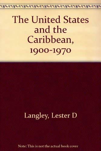 9780820304755: The United States and the Caribbean, 1900-1970