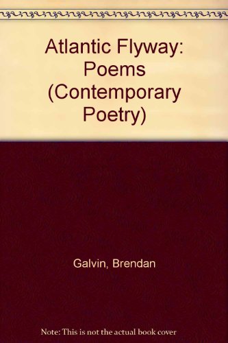 Atlantic Flyway: Poems (Contemporary Poetry) (9780820305011) by Galvin, Brendan