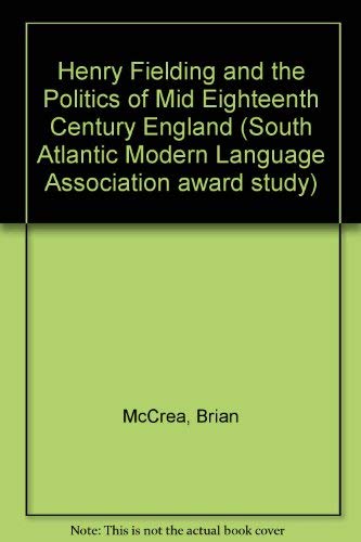 Henry Fielding and the Politics of Mid Eighteenth Century England (South Atlantic Modern Language...