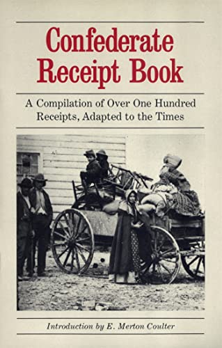 9780820305615: Confederate Receipt Book: A Compilation of Over One Hundred Receipts Adapted to the Times
