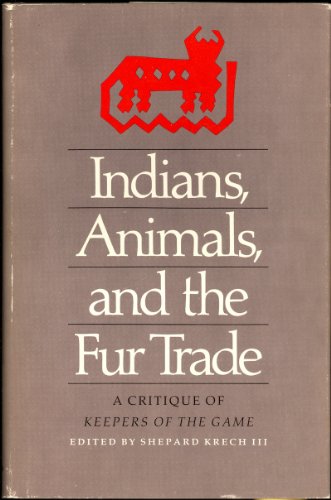 Stock image for Indians, Animals, and the Fur Trade: A Critque of for sale by N. Fagin Books