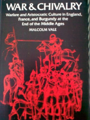 Imagen de archivo de War and Chivalry: Warfare and Aristocratic Culture in England, France, and Burgundy at the End of the Middle Ages a la venta por HPB-Red