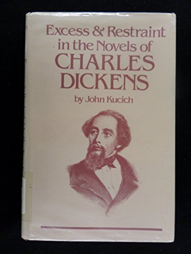 Excess and restraint in the novels of Charles Dickens (9780820305769) by Kucich, John