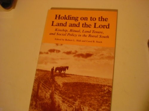 Imagen de archivo de Holding on to the Land and the Lord: Kinship, Ritual, Land Tenure, and Social Policy in the Rural South (Southern Anthropological Society Proceedings Ser.) a la venta por Wonder Book