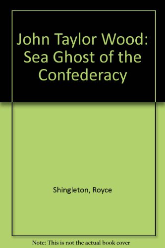 Stock image for John Taylor Wood: Sea Ghost of the Confederacy for sale by HPB-Red