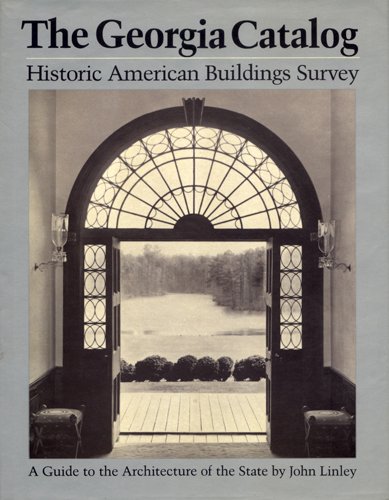 Stock image for The Georgia Catalogue : Historic American Buildings Survey - a Guide to the Architecture of the State for sale by Better World Books