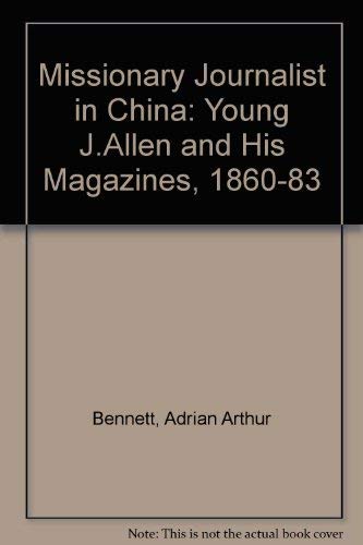 Imagen de archivo de Missionary Journalist in China: Young J. Allen and His Magazines, 1860-1883 a la venta por ThriftBooks-Dallas