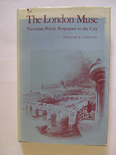 9780820306193: The London muse: Victorian poetic responses to the city (South Atlantic Modern Language Association award study)